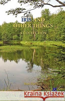 Iris And Other Things: A Collection Davison, Don 9780977403936 Zirahuen - książka