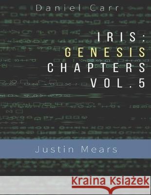 Iris Genesis Chapters - Vol. 5 - Justin Mears: Ch. 24-30 Foulke, Abbie 9781089267157 Independently Published - książka