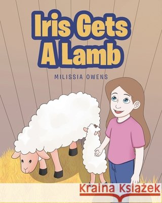 Iris Gets A Lamb Milissia Owens 9781644681749 Covenant Books - książka