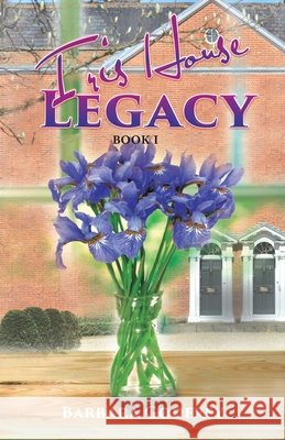 Iris House Legacy Book 1 Barbara Godfrey 9781955955874 Goldtouch Press, LLC - książka