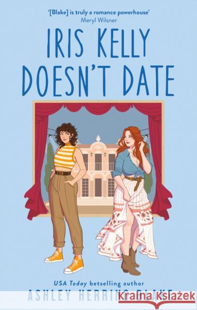 Iris Kelly Doesn't Date: A swoon-worthy, laugh-out-loud queer romcom Ashley Herring Blake 9780349435701 Little, Brown Book Group - książka