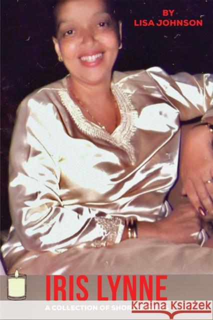 Iris Lynne: A Collection of Short Stories Lisa Johnson 9798895434666 Austin Macauley Publishers LLC - książka