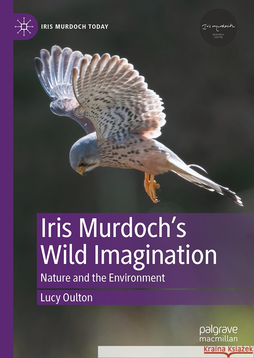 Iris Murdoch’s Wild Imagination: Nature and the Environment Lucy Oulton 9783031878329 Springer International Publishing AG - książka