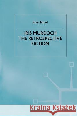 Iris Murdoch: The Retrospective Fiction Nicol, B. 9781349400997 Palgrave MacMillan - książka