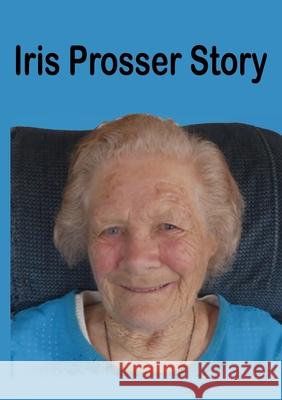 Iris Prosser Story: Round the World with Four Children Prosser, Iris 9781716527562 Lulu.com - książka