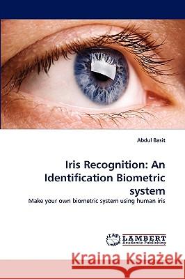 Iris Recognition: An Identification Biometric System Abdul Basit 9783838380629 LAP Lambert Academic Publishing - książka