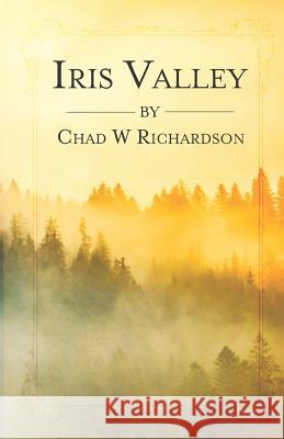 Iris Valley Chad W. Richardson 9781732481633 Shadow DreamWorks LLC - książka