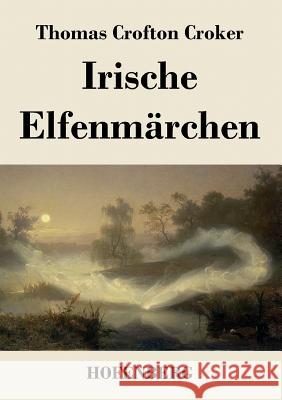 Irische Elfenmärchen Thomas Crofton Croker 9783843026673 Hofenberg - książka