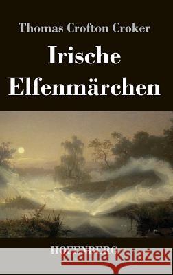 Irische Elfenmärchen Thomas Crofton Croker 9783843026680 Hofenberg - książka