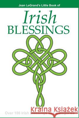 IRISH BLESSINGS - Over 100 Irish Blessings in 8 Categories Jean Legrand 9781499254495 Createspace Independent Publishing Platform - książka