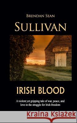 Irish Blood Brendan Sean Sullivan 9781495970641 Createspace - książka