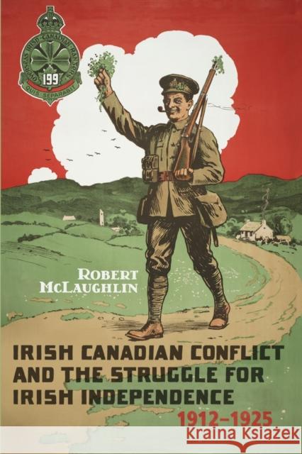 Irish Canadian Conflict and the Struggle for Irish Independence, 1912-1925 Robert McLaughlin 9781442610972 University of Toronto Press - książka