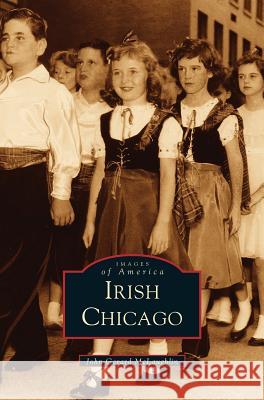 Irish Chicago John Gerard McLaughlin, McLaughlin, Arcadia Publishing 9781531613907 Arcadia Publishing Library Editions - książka