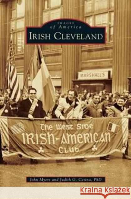 Irish Cleveland Professor of Sociology John Myers (University of Toronto), Judith G Cetina, PhD 9781531670801 Arcadia Publishing Library Editions - książka