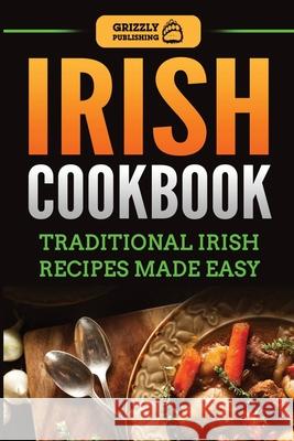 Irish Cookbook: Traditional Irish Recipes Made Easy Grizzly Publishing 9781952395949 Grizzly Publishing Co - książka