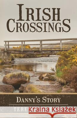 Irish Crossings: Danny's Story Terence O'Leary 9780975321690 Swan Creek Press - książka