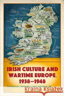 Irish Culture and Wartime Europe, 1938-1948 Dorothea Depner Guy Woodward 9781846825620 Four Courts Press - książka