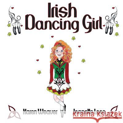Irish Dancing Girl Karen Weaver Jeanette Lees 9780648128427 Karen MC Dermott - książka