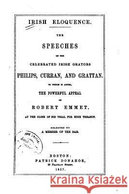 Irish eloquence. The speeches of the celebrated Irish orators, Philips, Curran and Grattan A. Member of the Bar 9781517514198 Createspace - książka