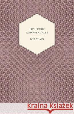 Irish Fairy and Folk Tales Yeats, William Butler 9781408697764 Wharton Press - książka