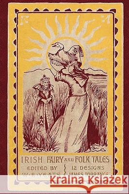 Irish Fairy and Folk Tales William B. Yeats James Torrance 9781604597967 Flying Chipmunk Publishing - książka
