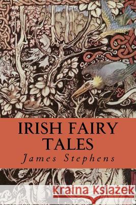 Irish Fairy Tales James Stephens 9781535324427 Createspace Independent Publishing Platform - książka