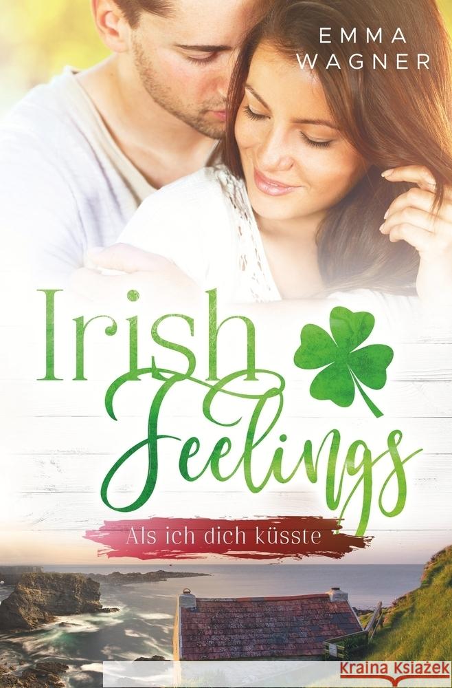 Irish Feelings - Als ich dich küsste Wagner, Emma 9783759262639 via tolino media - książka