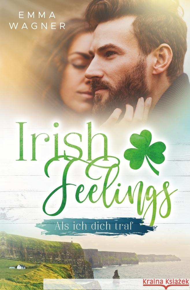 Irish Feelings - Als ich dich traf Wagner, Emma 9783759262615 via tolino media - książka