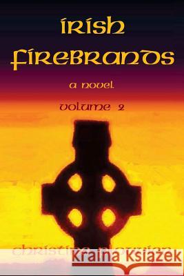 Irish Firebrands: a novel (Volume 2) Christine Plouvier 9781387624034 Lulu.com - książka