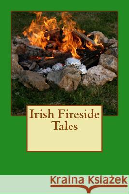 Irish Fireside Tales Nancy Marie Bell 9781468115857 Createspace - książka