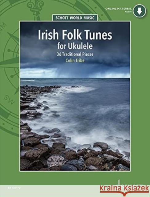 Irish Folk Tunes for Ukulele: 36 Traditional Pieces for Ukulele Colin Tribe 9781847615435 Schott Music Ltd - książka