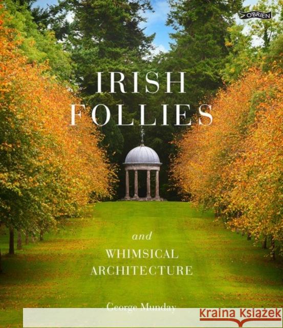 Irish Follies and Whimsical Architecture George Munday 9781788494335 O'Brien Press Ltd - książka