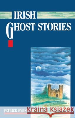 Irish Ghost Stories Patrick Byrne 9781781178553 Mercier Press - książka