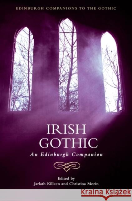 Irish Gothic: An Edinburgh Companion Jarlath Killeen Christina Morin 9781399500562 Edinburgh University Press - książka