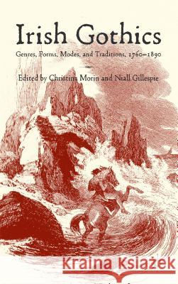 Irish Gothics: Genres, Forms, Modes, and Traditions, 1760-1890 Morin, Christina 9781137366641 Palgrave MacMillan - książka