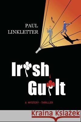 Irish Guilt: A Mystery-Thriller Paul Linkletter 9781535350013 Createspace Independent Publishing Platform - książka