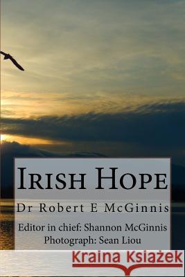 Irish Hope: Patrick Bannon Dr Robert E. McGinnis Shannon O. McGinnis 9781523884636 Createspace Independent Publishing Platform - książka
