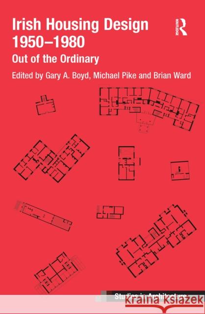 Irish Housing Design 1950 - 1980: Out of the Ordinary Brian Ward Michael Pike Gary Boyd 9781032082059 Routledge - książka