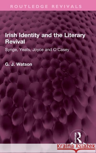 Irish Identity and the Literary Revival: Synge, Yeats, Joyce and O'Casey George Watson 9781032440064 Routledge - książka