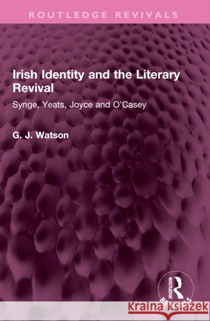 Irish Identity and the Literary Revival: Synge, Yeats, Joyce and O'Casey George Watson 9781032440125 Routledge - książka