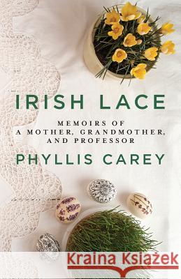 Irish Lace: Memoirs of a Mother, Grandmother, and Professor Phyllis Carey 9781645380306 Orange Hat Publishing - książka