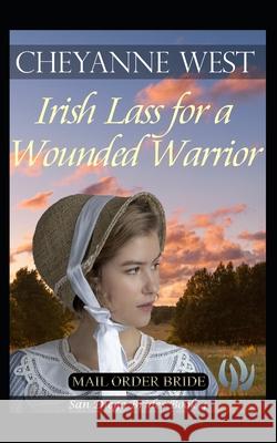 Irish Lass for a Wounded Warrior Cheyanne West 9781694114280 Independently Published - książka