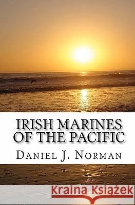 Irish Marines of the Pacific: Notre Dame, Football and World War II Daniel J. Norman 9781453758878 Createspace - książka