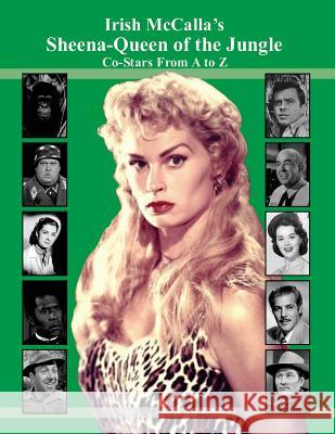 Irish McCalla's Sheena-Queen of the Jungle Co-Stars From A to Z Williams, David Alan 9781979249034 Createspace Independent Publishing Platform - książka