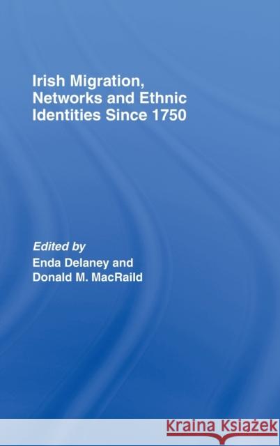 Irish Migration, Networks and Ethnic Identities since 1750 Donald Macraild Enda Delaney Donald Macraild 9780415390538 Taylor & Francis - książka