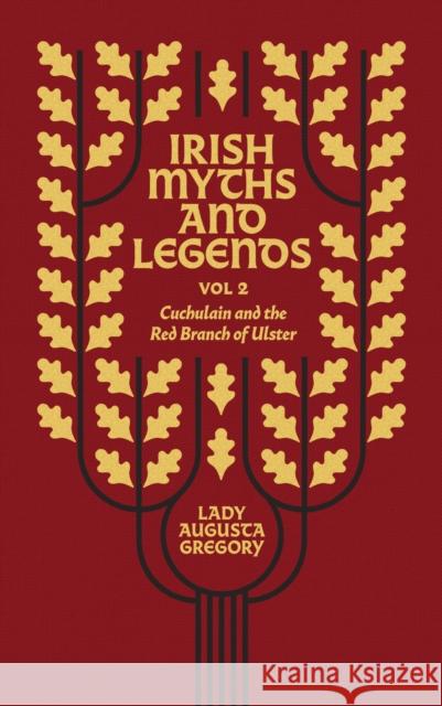 Irish Myths and Legends Vol 2: Cuchulain and the Red Branch of Ulster Augusta Gregory 9781848408876 New Island Books - książka