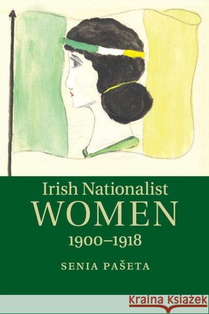 Irish Nationalist Women, 1900-1918 Senia P 9781107677876 Cambridge University Press - książka