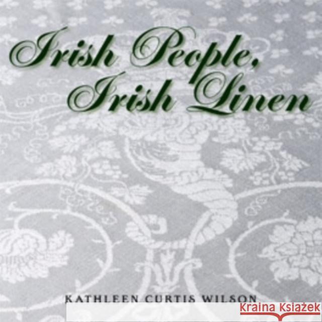 Irish People, Irish Linen Kathleen Curtis Wilson 9780821419717 Ohio University Press - książka