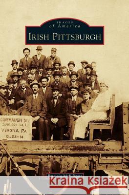 Irish Pittsburgh Patricia McElligott 9781531666071 Arcadia Publishing Library Editions - książka