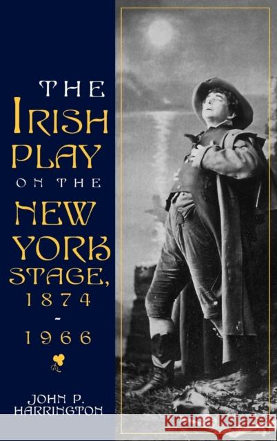 Irish Play on the New York Stage Harrington, John P. 9780813120331 University Press of Kentucky - książka